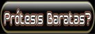 Buscando Prtesis BARATAS?